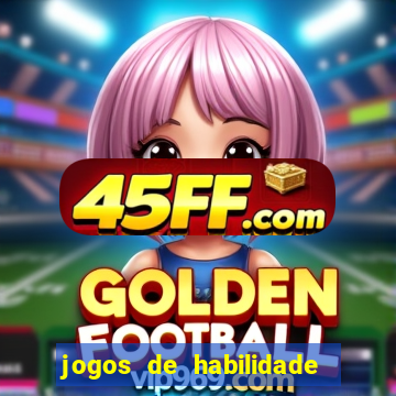 jogos de habilidade para ganhar dinheiro